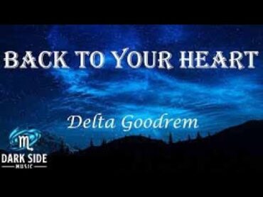 Back To Your Heart  Delta Goodrem // Lyrics Video