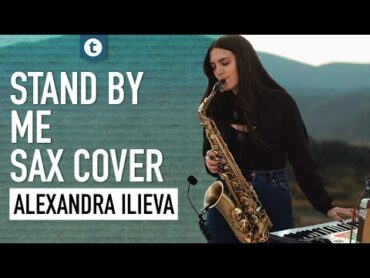 Ben E. King  Stand by Me  Sax Cover  Alexandra Ilieva  Thomann