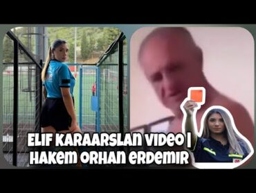 Elif karaarslan Hakem ve orhan erdem  turkish referee video