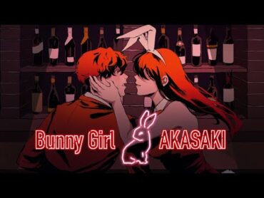 【AKASAKI】Bunny Girl / バニーガール（Lyric Video）