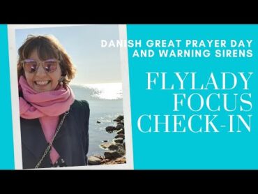 Danish Great Prayer Day and Warning Sirens, Flylady Daily Focus Checkin!