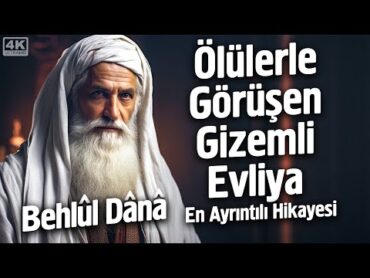 Ölülerle Konuşan, Kabirdekilerin Azabını Gören, Esrarengiz Alim&39;in En Ayrıntılı HikayesiBehlül Dana