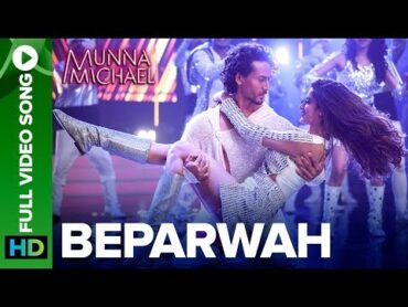 Beparwah  Full Video Song Tiger Shroff, Nidhhi Agerwal & Nawazuddin Siddiqui