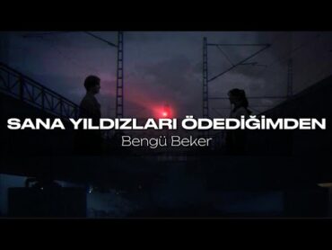 Bengü Beker  Sana Yıldızları Ödediğimden (Sözleri/Lyrics)