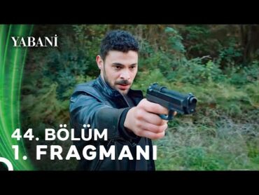 Yabani 44. Bölüm 1. Fragmanı