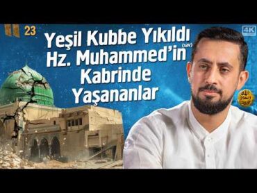 Yeşil Kubbe Yıkıldı Hz. Muhammed&39;in (sav) Kabrinde YaşananlarMescidi NebevîBölüm 23@Mehmedyildiz