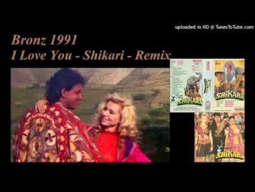 I Love You  Shikari  Remix  Bronz 91