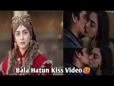 Bala Hatun (Ozge Torer) Kissing Seen🥵  Full Video