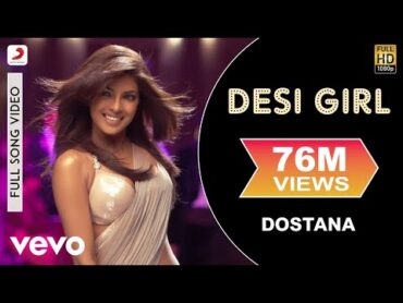 Desi Girl Full Video  DostanaJohn,Abhishek,PriyankaSunidhi Chauhan, Vishal Dadlani