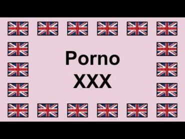 Pronounce PORNO XXX in English 🇬🇧