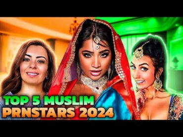 Top 5 Muslim Prnstars 2024