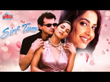 Sirf Tum (1999)  90s Ki Blockbuster Romantic Hindi Movie  Sanjay Kapoor, Priya Gill, Sushmita Sen