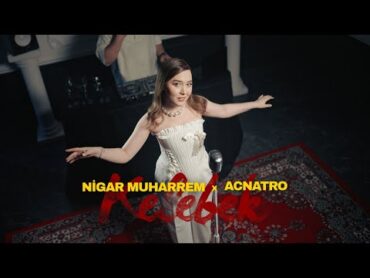 Nigar Muharrem x Acnatro  Kelebek (Official Video)