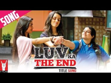 Luv Ka the End  Title Song  Shraddha Kapoor  Taaha Shah