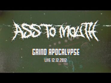 ASS TO MOUTH  Grind Apocalypse Live 12.12.2012 [Full Show]