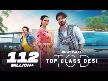 Top Class Desi  Jimmy Kaler  Gurlez Akhtar  Mista Baaz  Punjabi Songs  Punjabi Songs