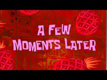 A Few Moments Later  SpongeBob Time Card 8