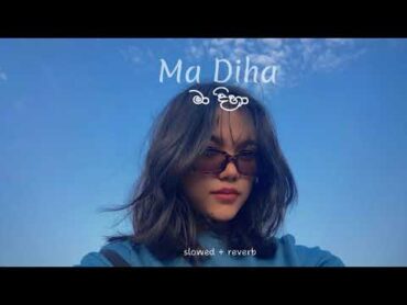 DILU Beats  Maa Dihaa (බලාපන් සෝබනී මා දිහා)  Slowed + Reverb  dilubeats madiha slowedreverb