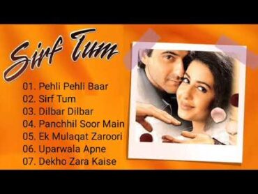 Sirf Tum Movie All Songs Jukebox  Sanjay Kapoor, Priya Gill, Sushmita Sen