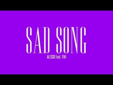 Alesso  Sad Song (feat. TINI)  Official Lyric Video