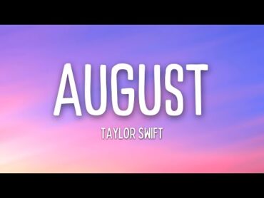 Taylor Swift  August (Lyrics)