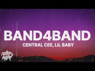 CENTRAL CEE  BAND4BAND (Lyrics) ft. Lil Baby