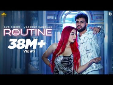 ROUTINE (Official Video) Gur Sidhu  Jasmine Sandlas  Kaptaan  Punjabi Song 2023