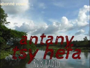 Antany tsy hefa (complet) tantara rdb radio