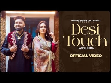 Desi Touch (Full Video) Harf Cheema  Sargi Maan  Pooja Singh Rajput  New Punjabi Songs 2024