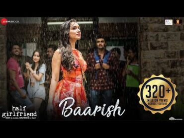 Baarish  Half Girlfriend  Arjun Kapoor & Shraddha Kapoor Ash King ,Sashaa  Tanishk Baarish 2024