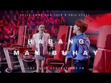 [Eng Sub] SB19 Stell and Julie Anne San Jose Duets &39;Habang May Buhay"  The Voice Generations PH