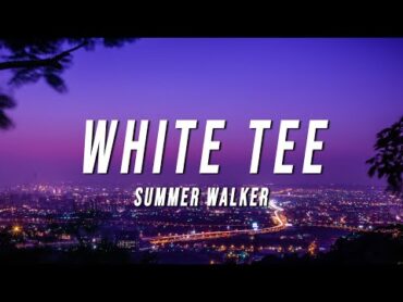 Summer Walker  White Tee (TikTok Remix) [Lyrics]