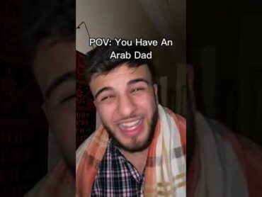 POV: You Have An Arab Dad arab