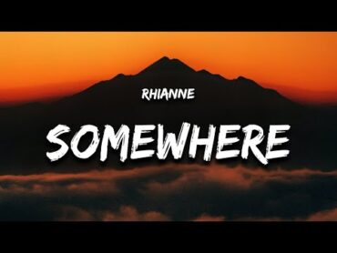 rhianne  Somewhere Only We Know (Lyrics)