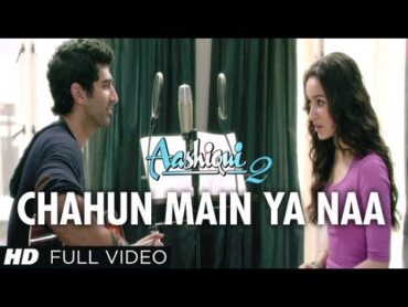 Chahun Main Ya Naa Full Video Song Aashiqui 2  Aditya Roy Kapur, Shraddha Kapoor