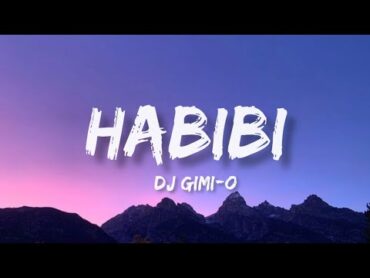 Habibi  Dj GimiO (lyrics)