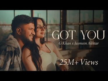 Got You  G Khan  Jasmeen Akhtar  Rukhsar  Fateh Shergill  Kulshan Sandhu  New Punjabi Song