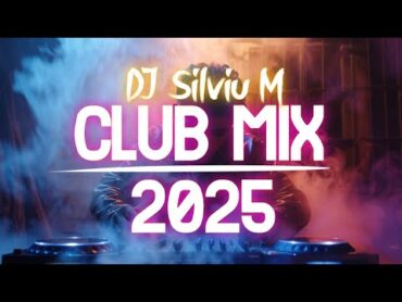 Music Mix 2025  Party Club Dance 2025  Best Remixes Of Popular Songs 2025 MEGAMIX (DJ Silviu M)