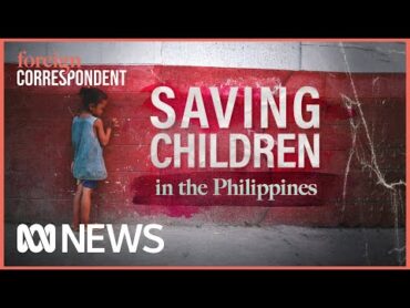 Inside the Global Taskforce Fighting Child Sex Abuse in the Philippines  Foreign Correspondent