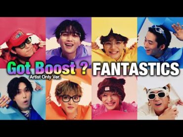 【Music Video】Got Boost？(Artist Only Ver.) / FANTASTICS