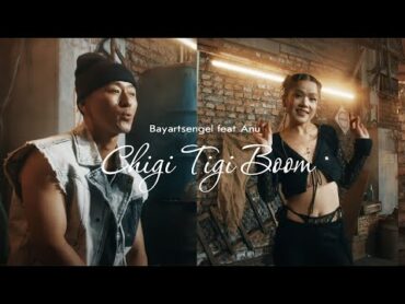 Bayartsengel & Anu  Chigi Tigi Boom (Official Music Video)