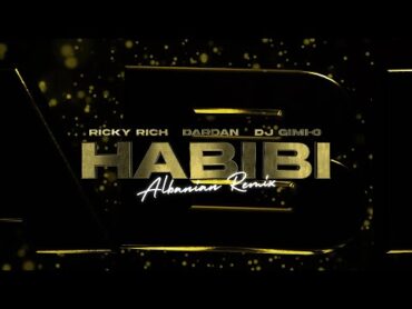 Ricky Rich, Dardan & DJ GimiO – Habibi (Albanian Remix) [Official Lyric Video]