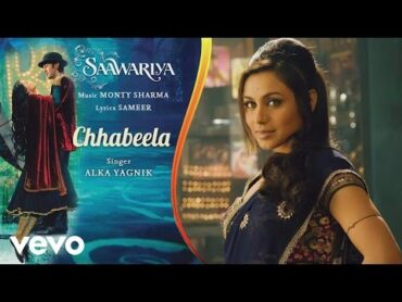 Chhabeela Best Audio Song  SaawariyaRanbir Kapoor,Rani MukerjiAlka YagnikMonty Sharma