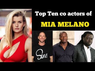 Top 10 co actors of Mia Melano  Mia Melano top and famous co actors