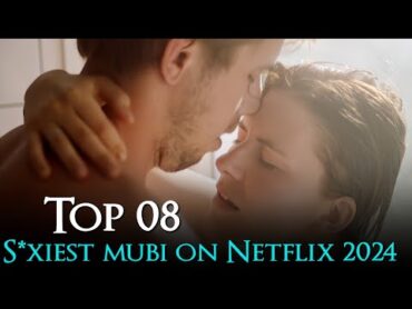 Top 8 Hottest ADULT Movies on Netflix  Erotic Adult Movies on Netflix 2024