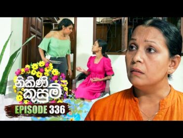 Nikini Kusum (නිකිණි කුසුම්)  Episode 336   02nd January 2025