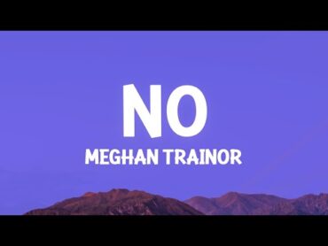 Meghan Trainor  No (Lyrics)