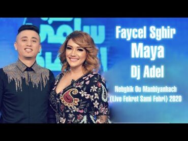 Faycel Sghir X Maya X Dj Adel  Nebghik Ou Manbiyanhach (Live Fekret Sami Fehri) 2020