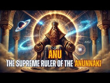 Anu: Supreme Ruler of the Anunnaki  The God of the Heavens & Ancient Power