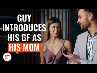 Guy Introduces His GF As His Mom  @DramatizeMe